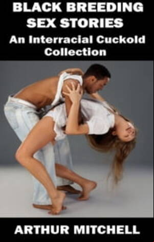interracial cuckold sex captions - Black Breeding Sex Stories: An Interracial Cuckold Collection eBook by  Arthur Mitchell - EPUB Book | Rakuten Kobo India